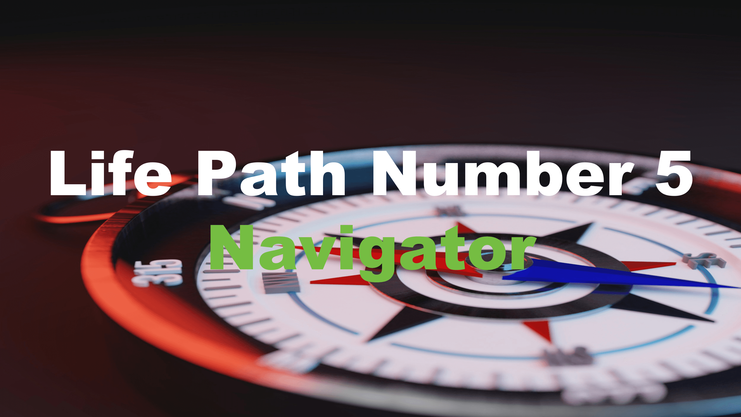 Life Path Number 5: Navigator