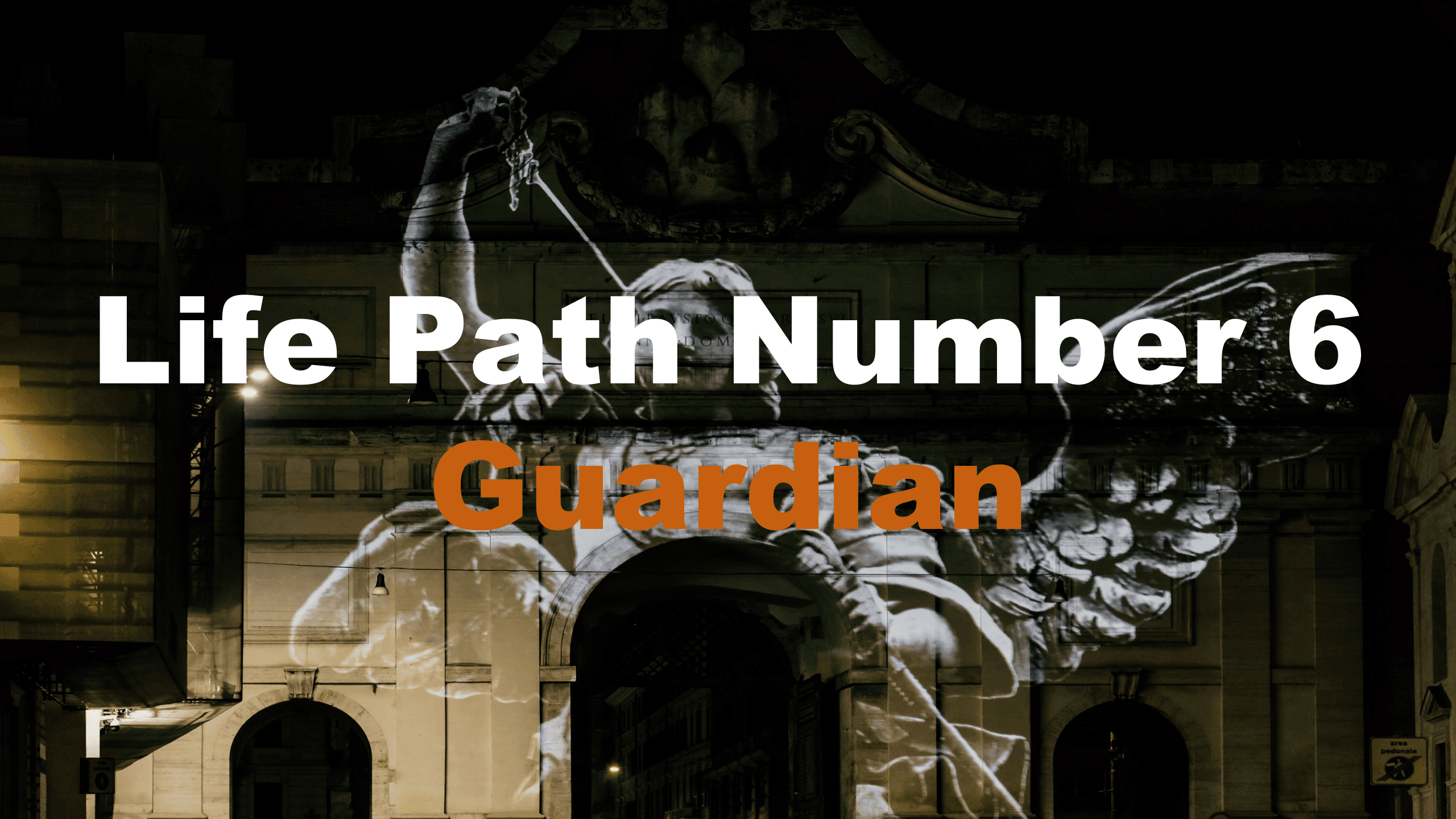 Life Path Number 6: Guardian