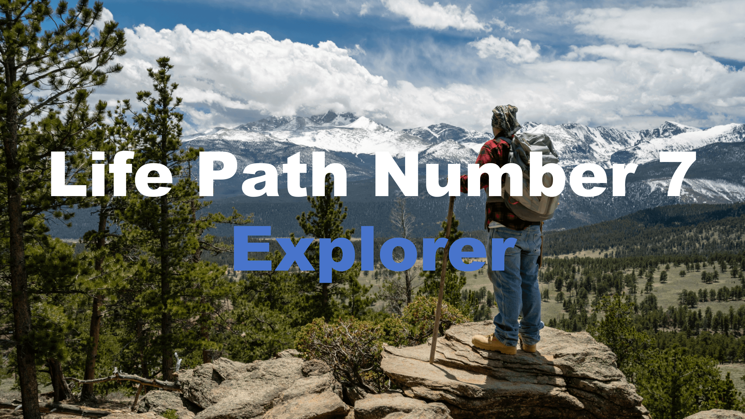 Life Path Number 7: Explorer