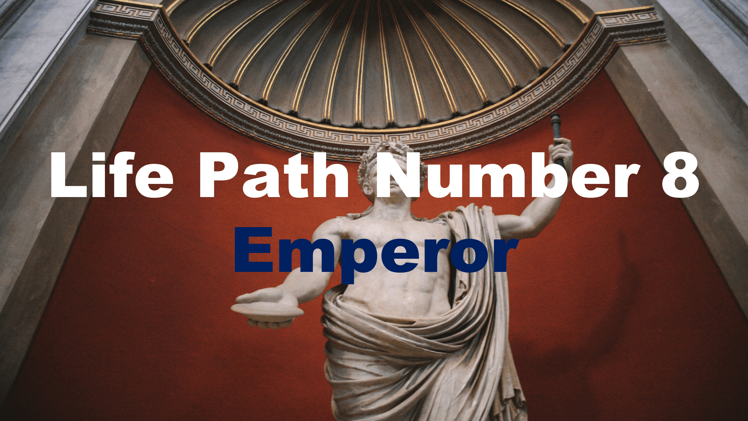 Life Path Number 8: Emperor